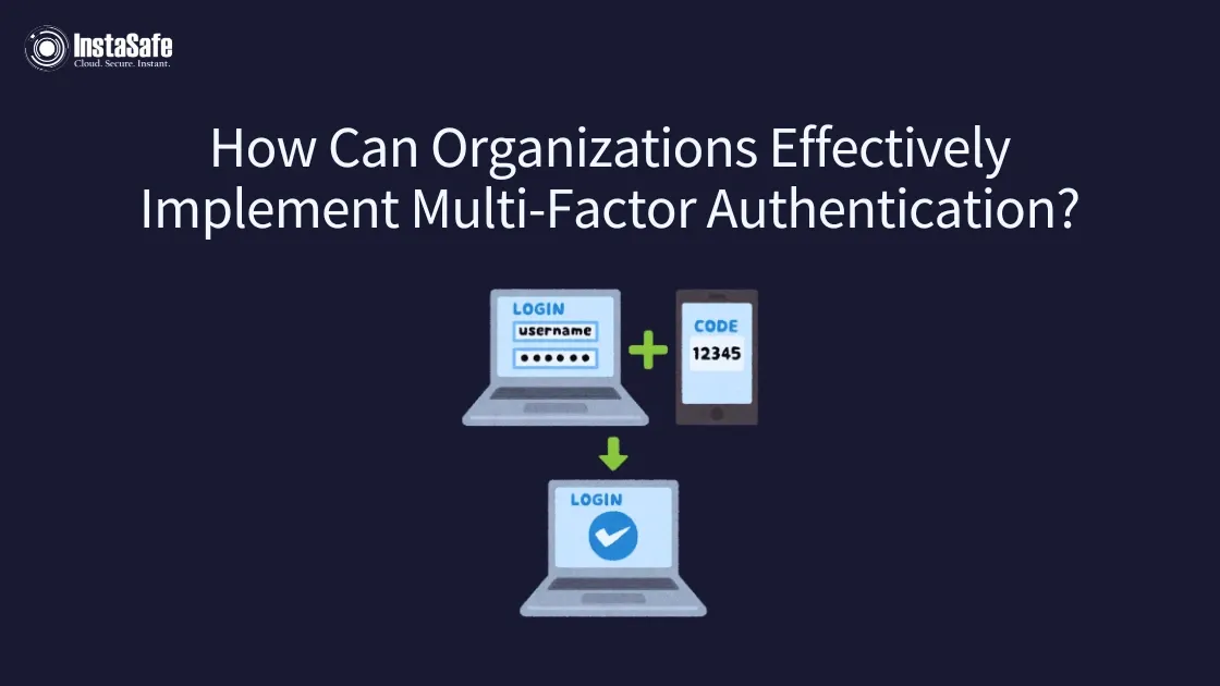 How Can Organizations Effectively Implement Multi-Factor Authentication?