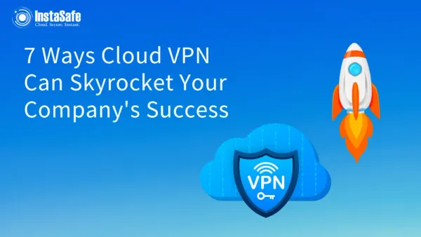 7 Ways Cloud VPN Can Skyrocket Your Company’s Success