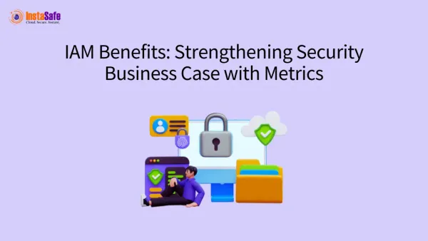 IAM Benefits: Strengthening Security Business Case with Metrics