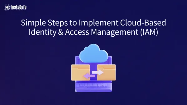 Simple Steps to Implement Cloud-Based Identity & Access Management (IAM)