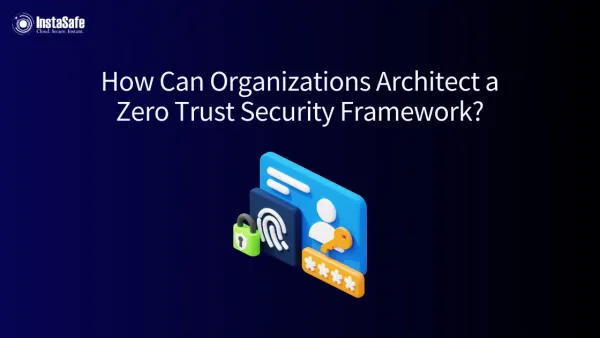 How Can Organisations Architect a Zero Trust Security Framework?