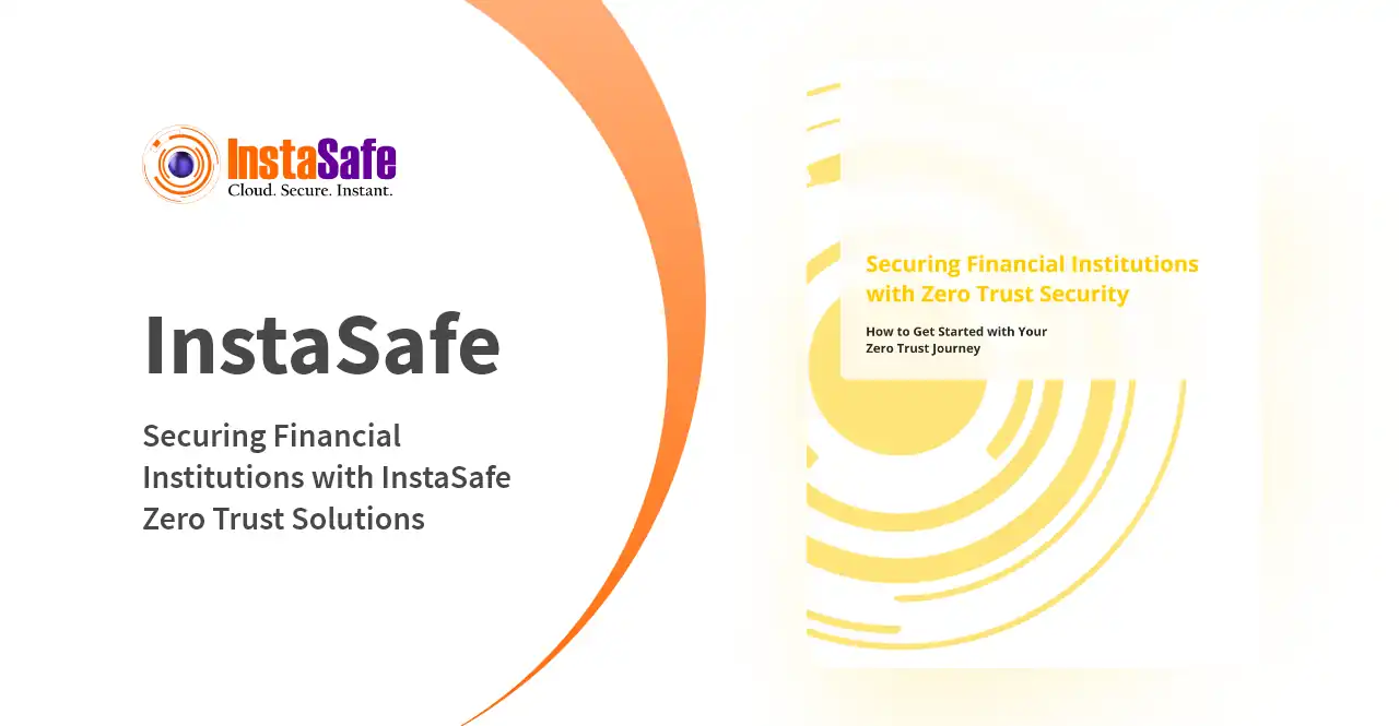 Securing Financial Institutions With InstaSafe Zero Trust — cover